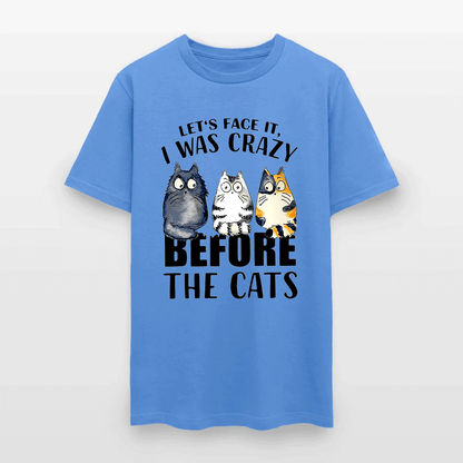Let’s Face It I Was Crazy Before The Cats - Funny Cat Lover T-Shirt