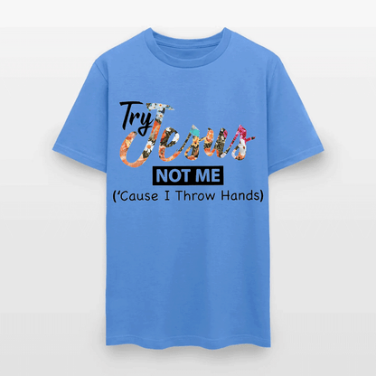 Try Jesus Not Me Cause I Throw Hands T-shirt