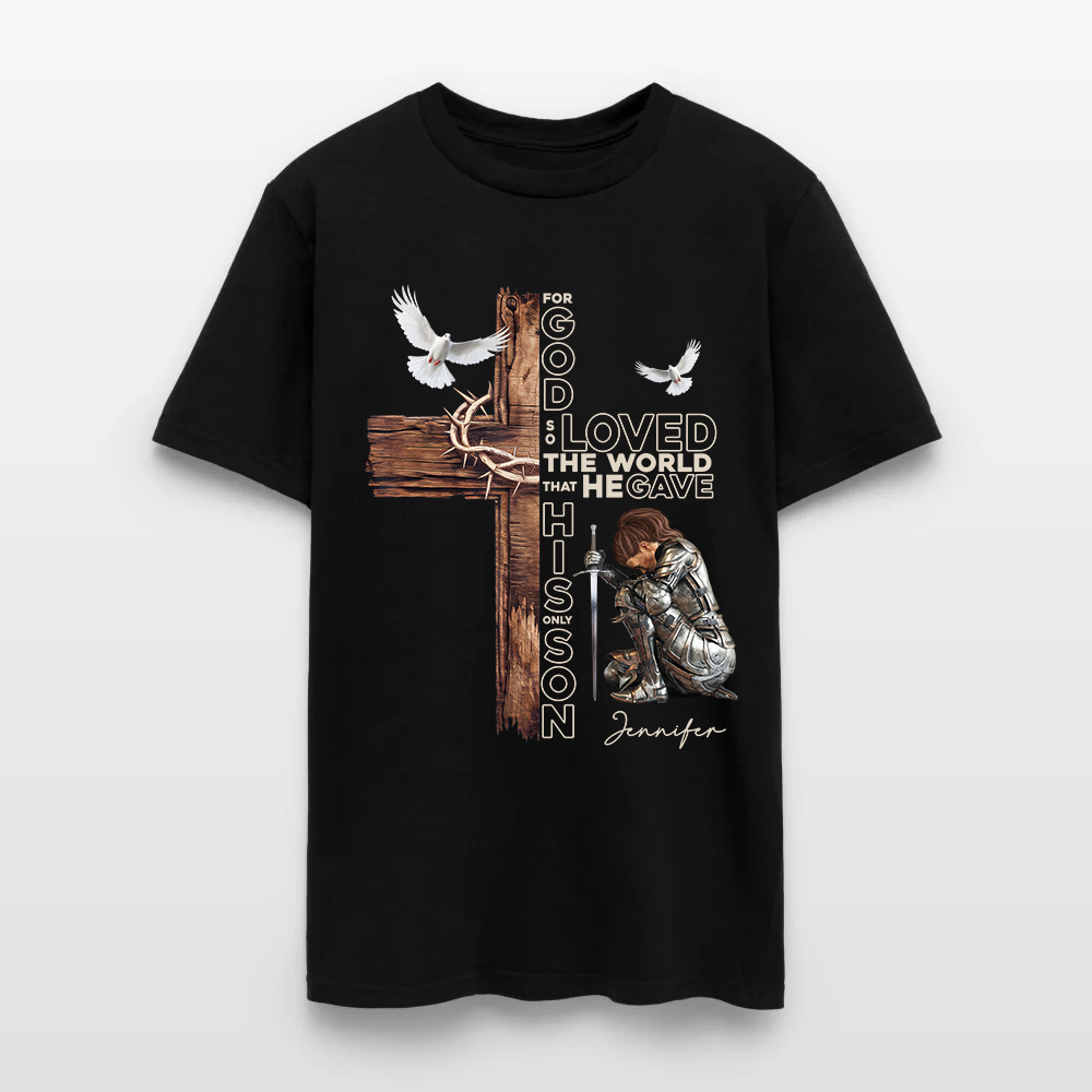 Personalized Warrior of God For God So Loved the World That He Gave His Only Son T-Shirt