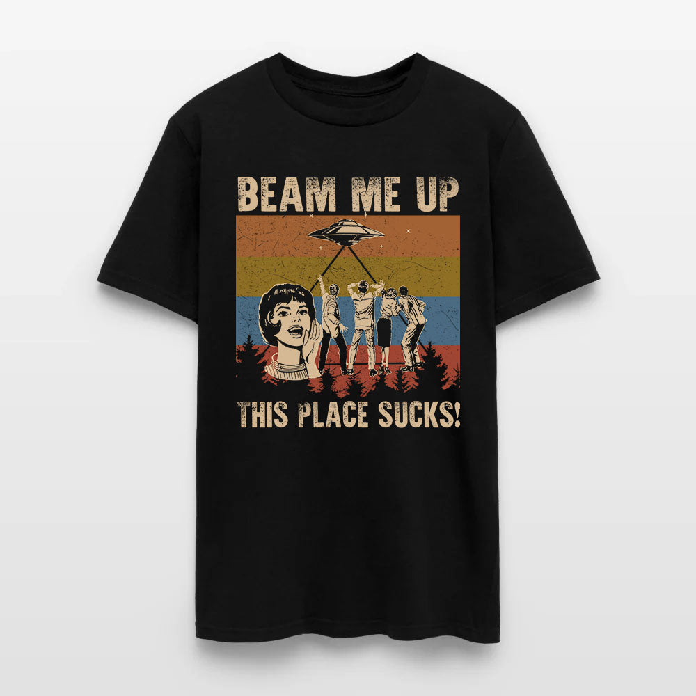Beam Me Up This Place Sucks T-Shirt