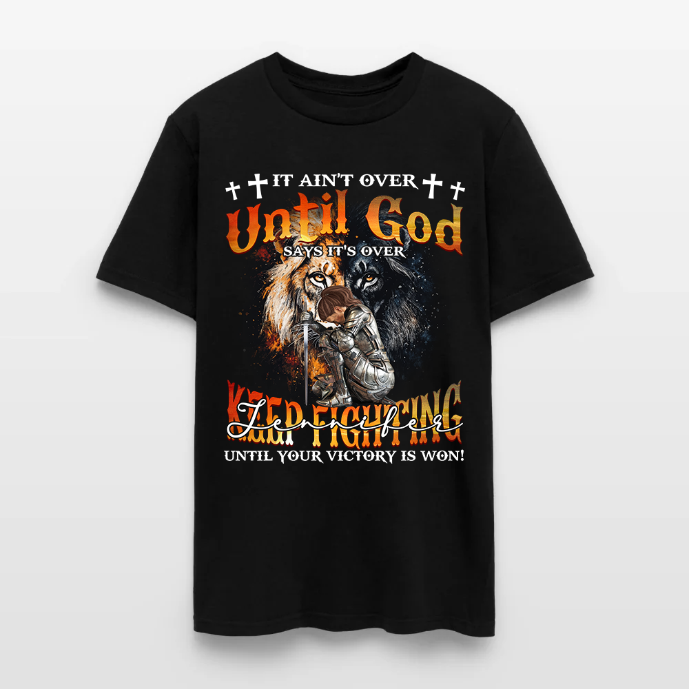 Personalized Warrior of God It Ain't Over Until God Say It's Over T-Shirt