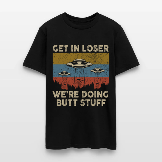 Vintage Get in Loser We're Doing Butt Stuff Alien UFO T-Shirt
