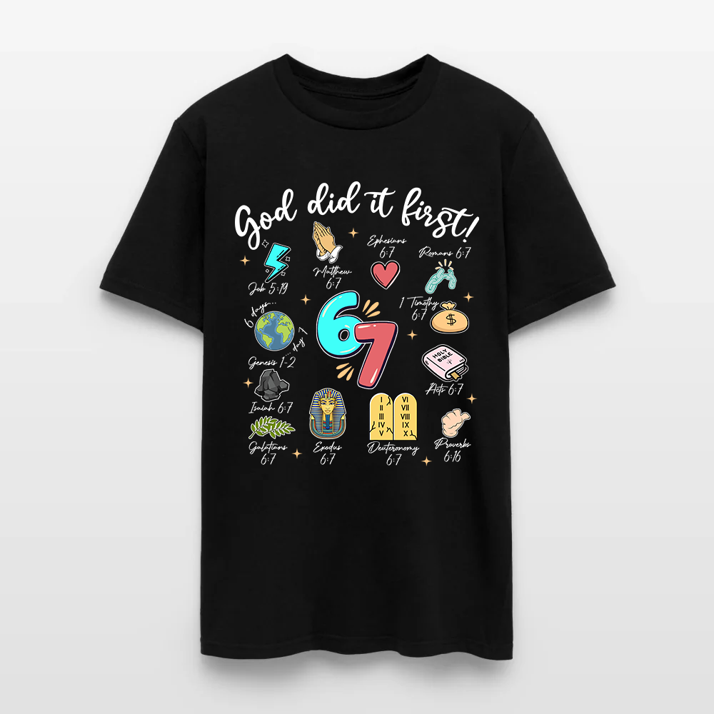 God Did It First Christian Bible Verse 6 7 T Shirt