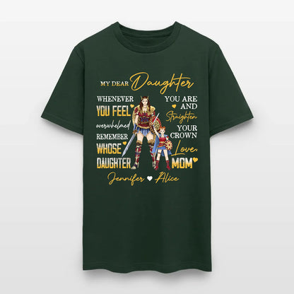 Personalized Mother And Daughter Warrior My Dear Daughter Whenever You Feel Overwhelmed T-Shirt