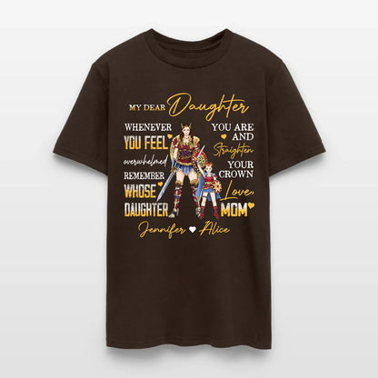 Personalized Mother And Daughter Warrior My Dear Daughter Whenever You Feel Overwhelmed T-Shirt