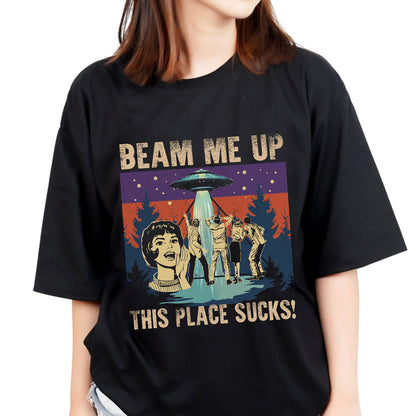 Beam Me Up This Place Sucks Sci-Fi Alien T-Shirt