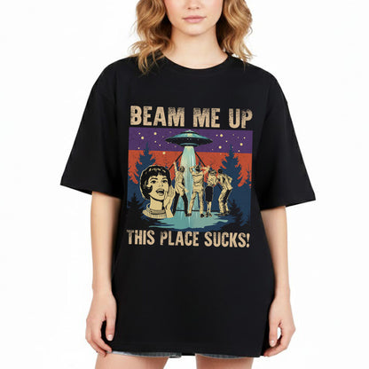 Beam Me Up This Place Sucks Sci-Fi Alien T-Shirt