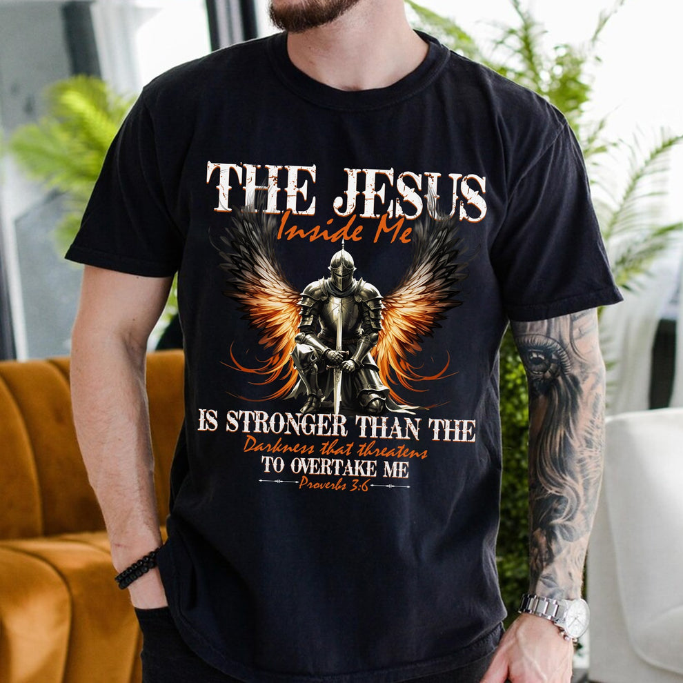 Warrior of God The Jesus Inside Me Proverbs 3:6 - Inspirational Christian T-Shirt