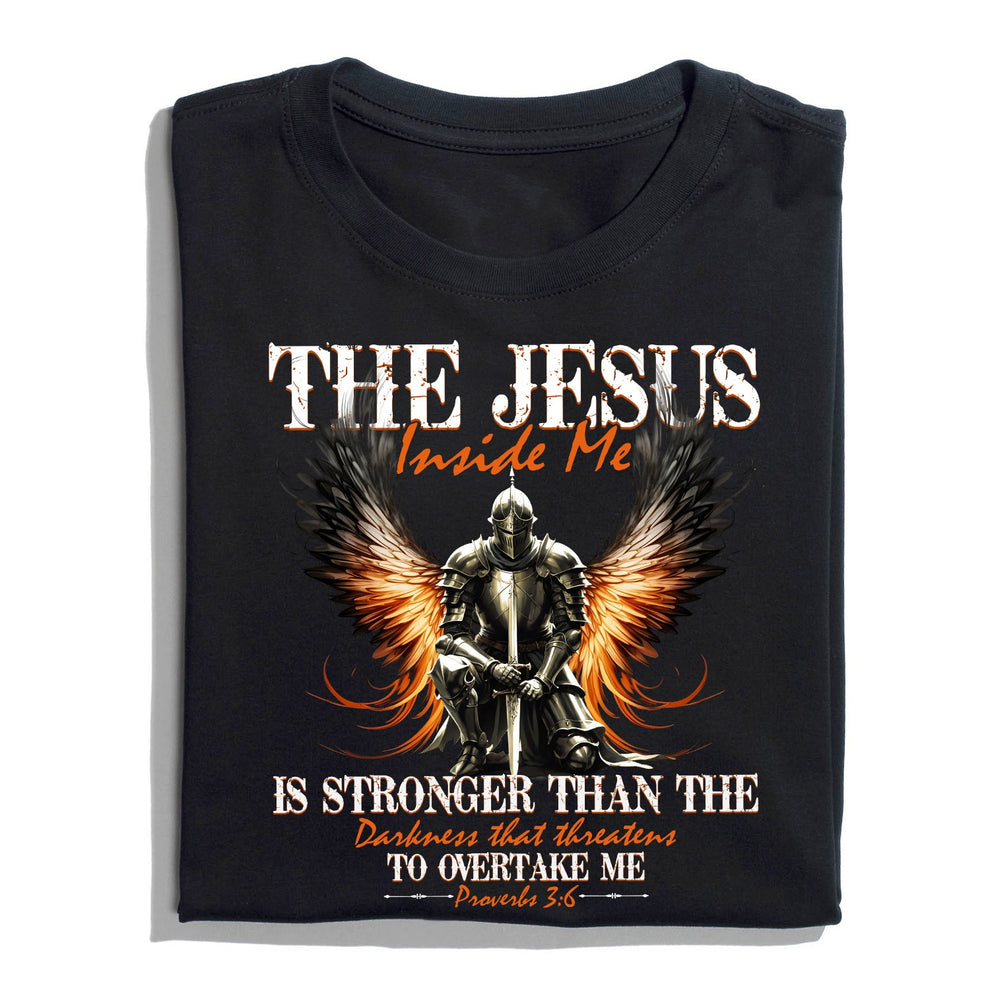 Warrior of God The Jesus Inside Me Proverbs 3:6 - Inspirational Christian T-Shirt