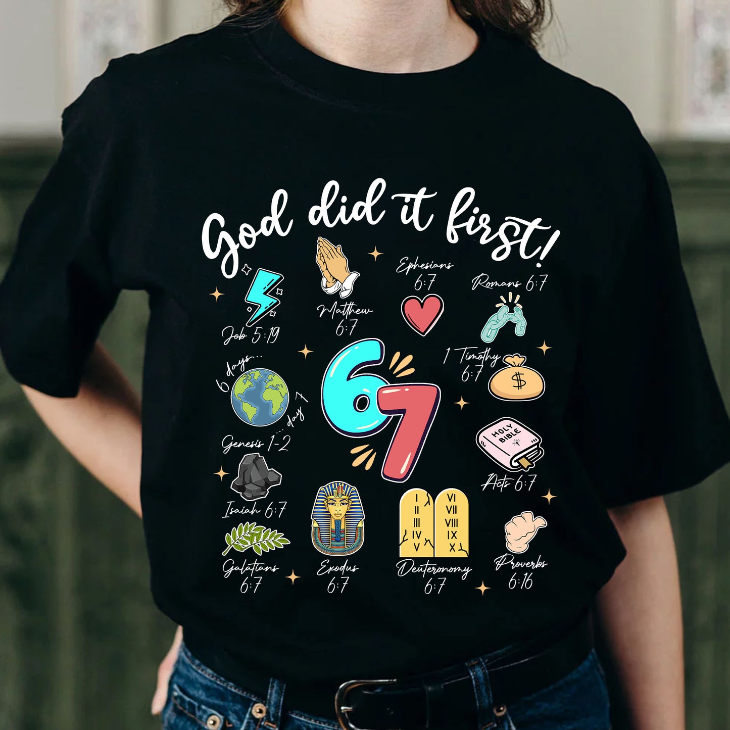 God Did It First Christian Bible Verse 6 7 T Shirt