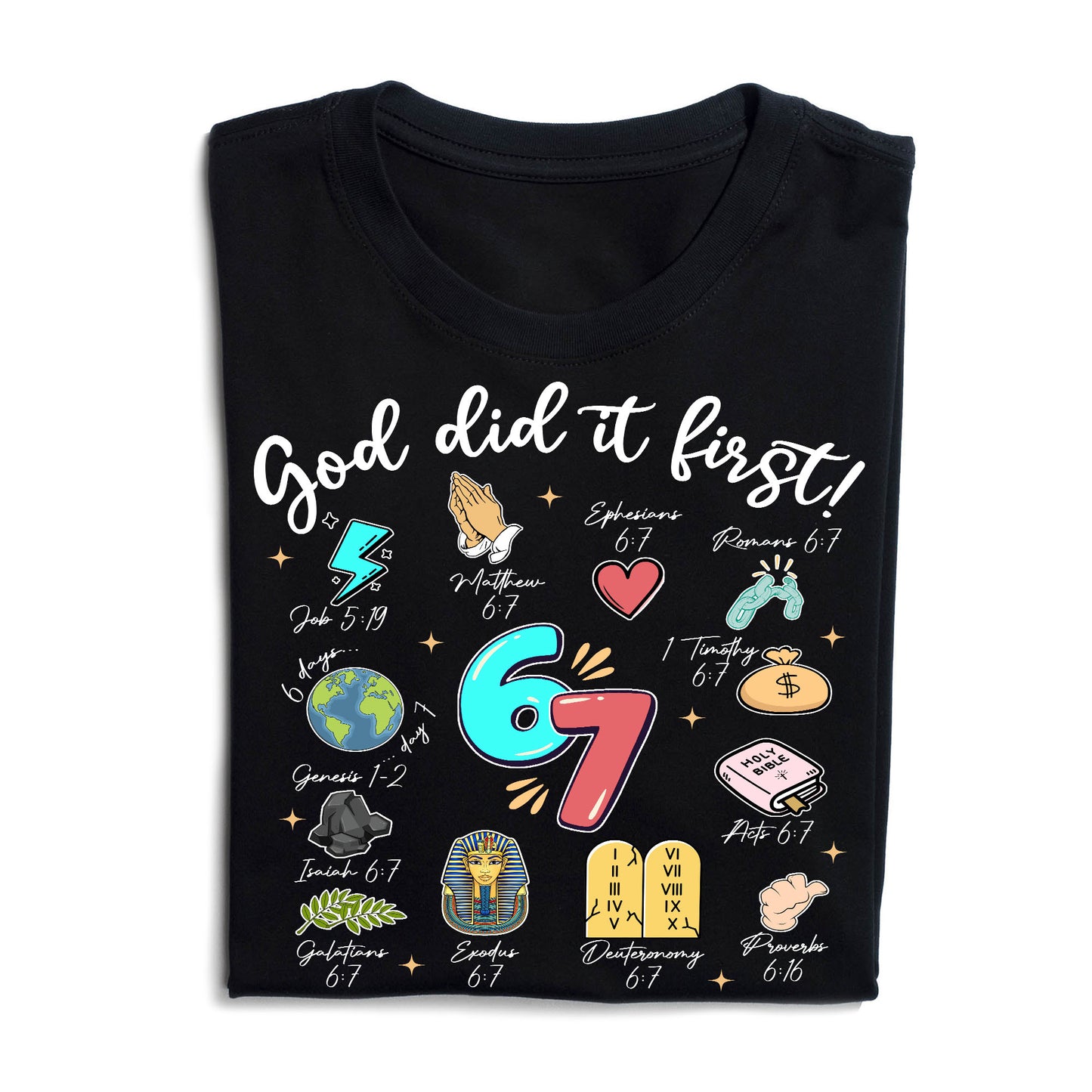 God Did It First Christian Bible Verse 6 7 T Shirt
