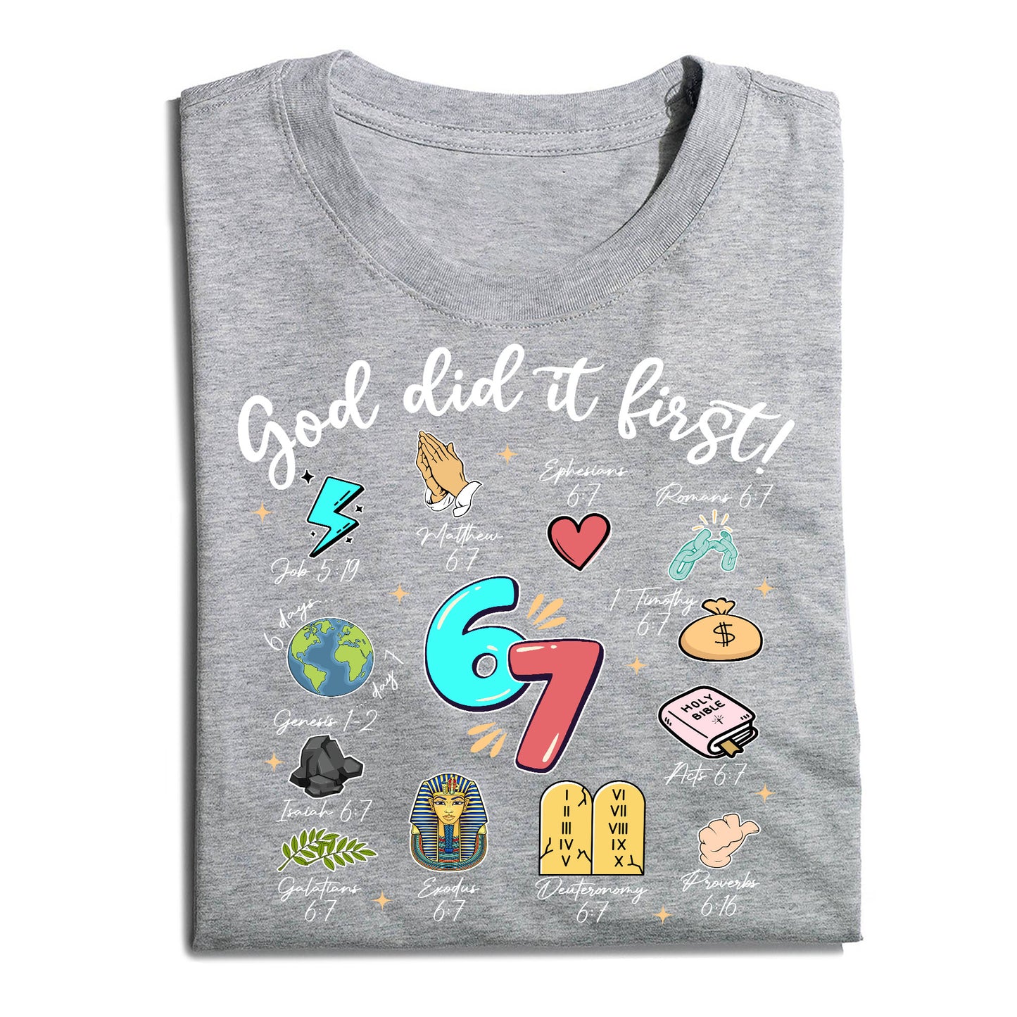 God Did It First Christian Bible Verse 6 7 T Shirt