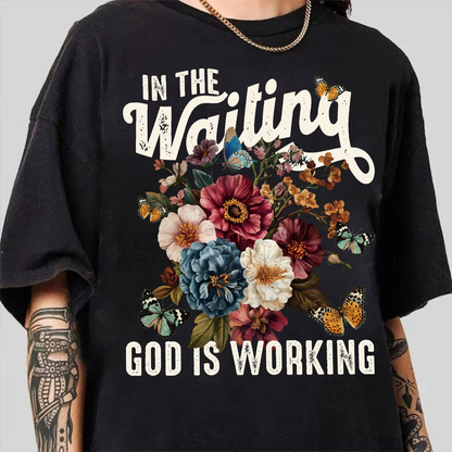 In The Waiting God Is Working Floral Faith Christian T-Shirt