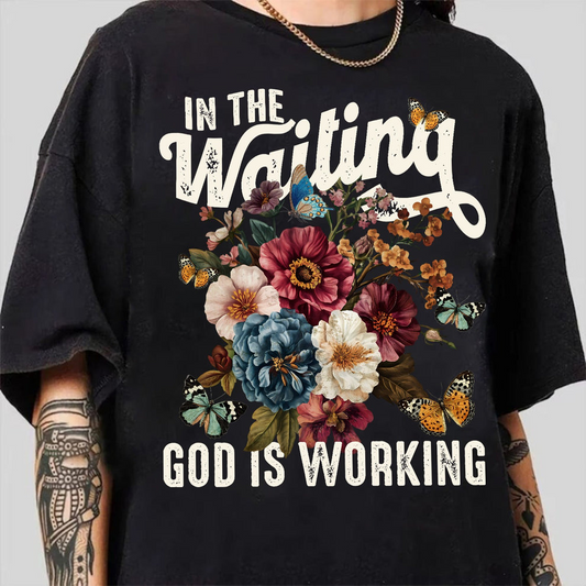 In The Waiting God Is Working Floral Faith Christian T-Shirt