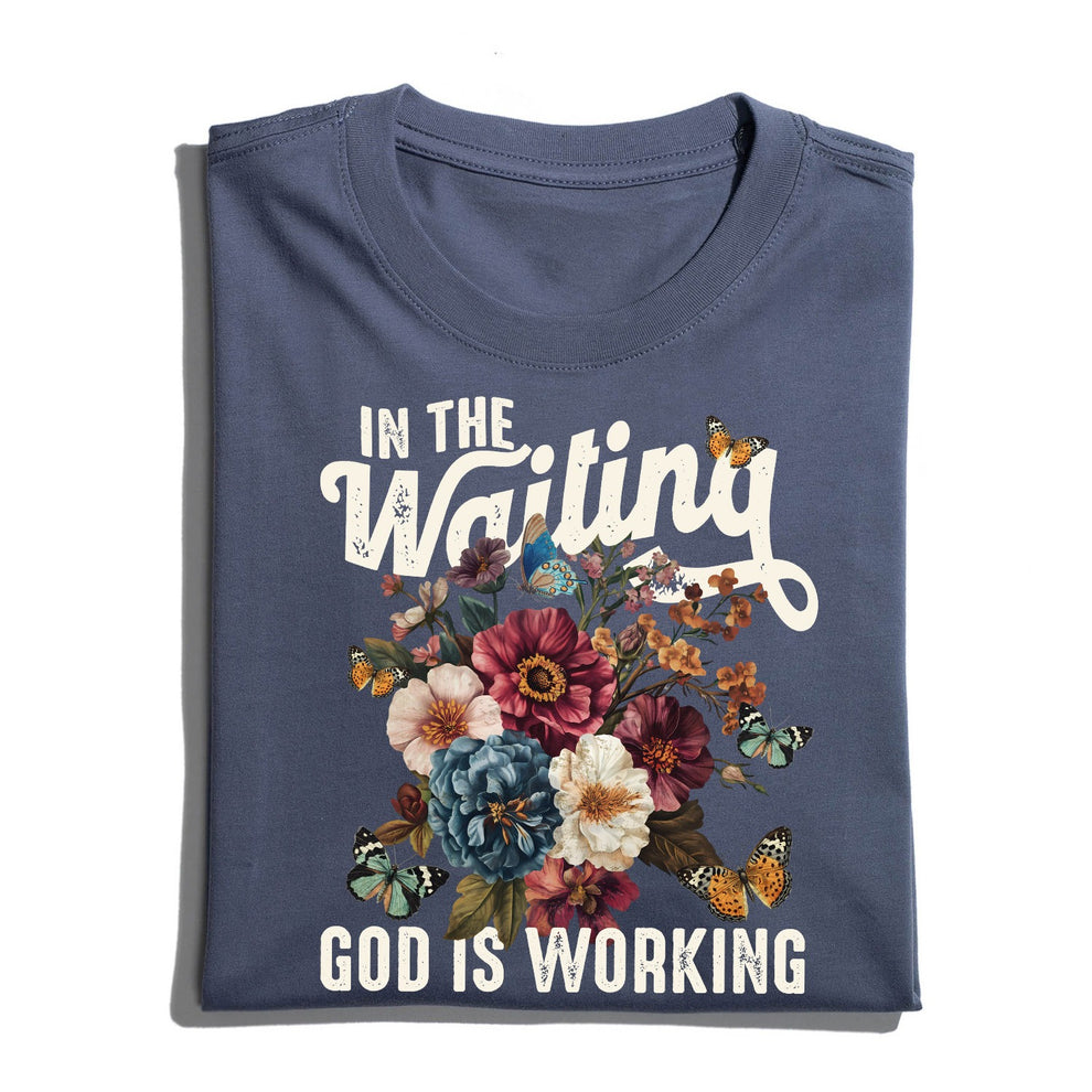 In The Waiting God Is Working Floral Faith Christian T-Shirt