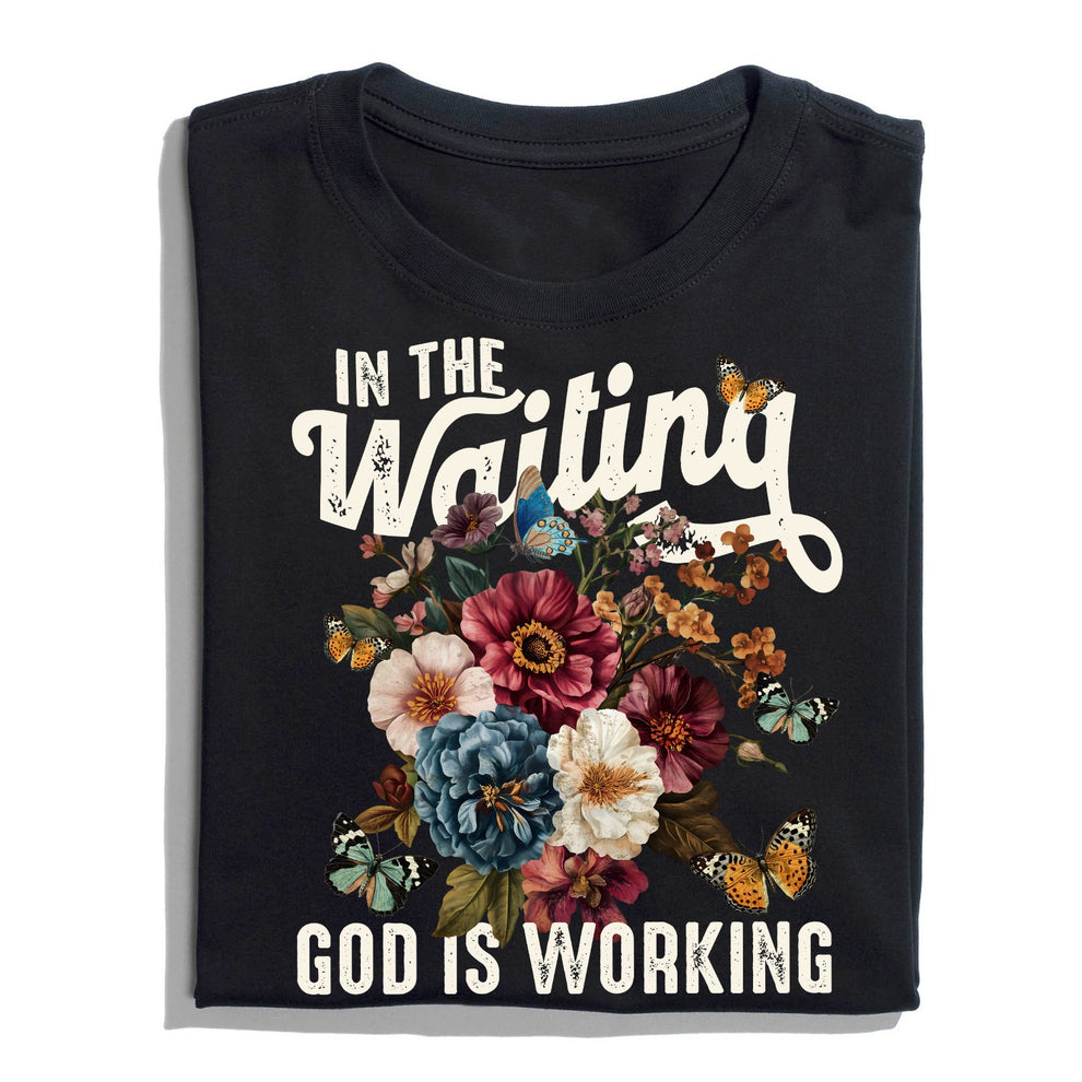 In The Waiting God Is Working Floral Faith Christian T-Shirt