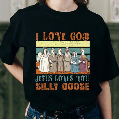 Jesus Loves You Silly Goose Funny Christian T-Shirt