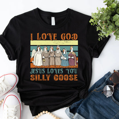 Jesus Loves You Silly Goose Funny Christian T-Shirt