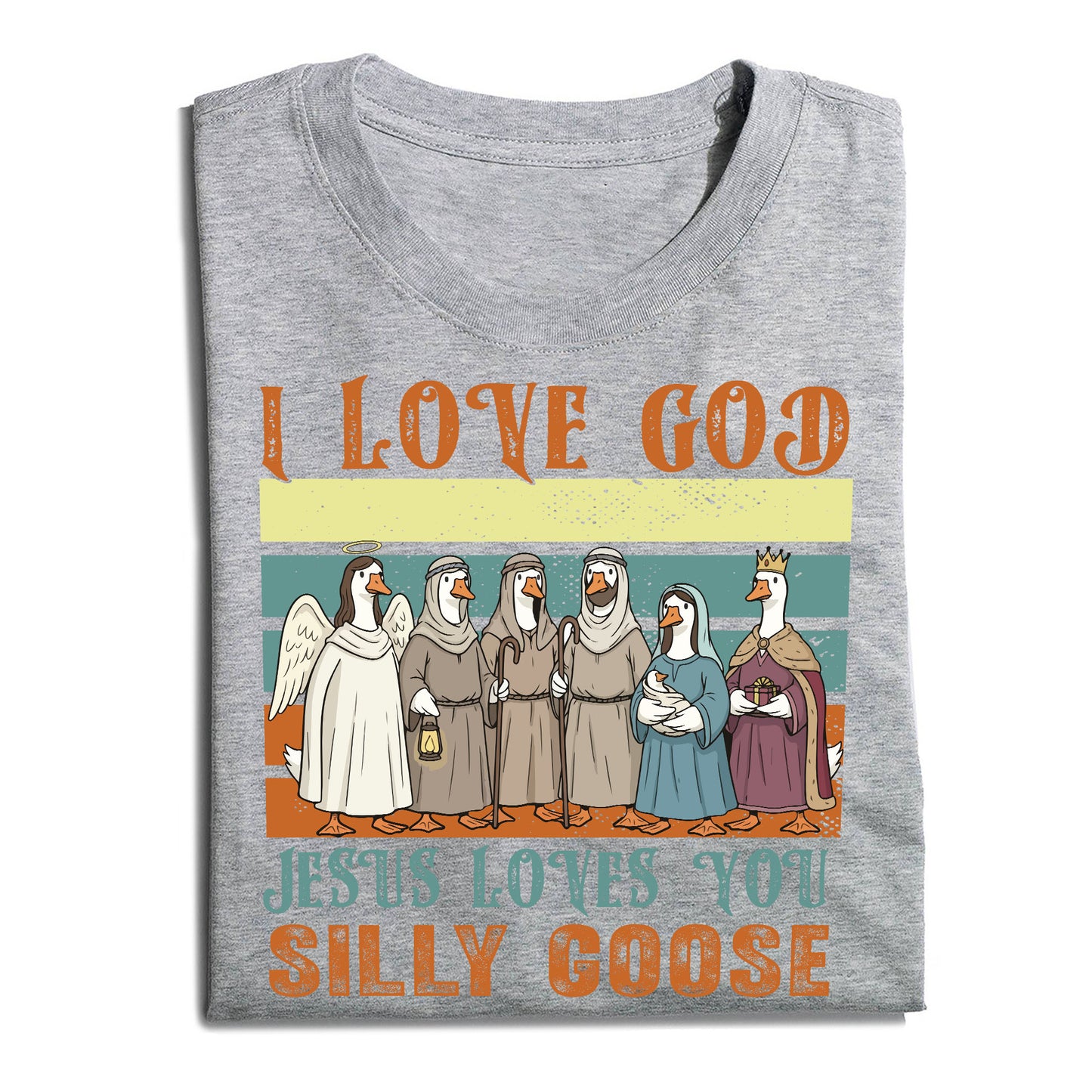 Jesus Loves You Silly Goose Funny Christian T-Shirt