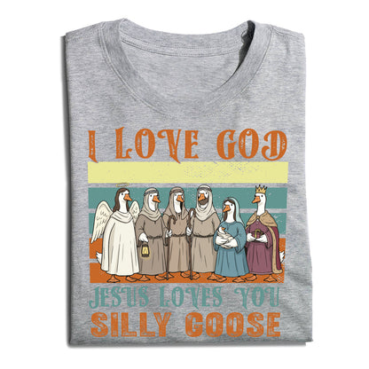 Jesus Loves You Silly Goose Funny Christian T-Shirt