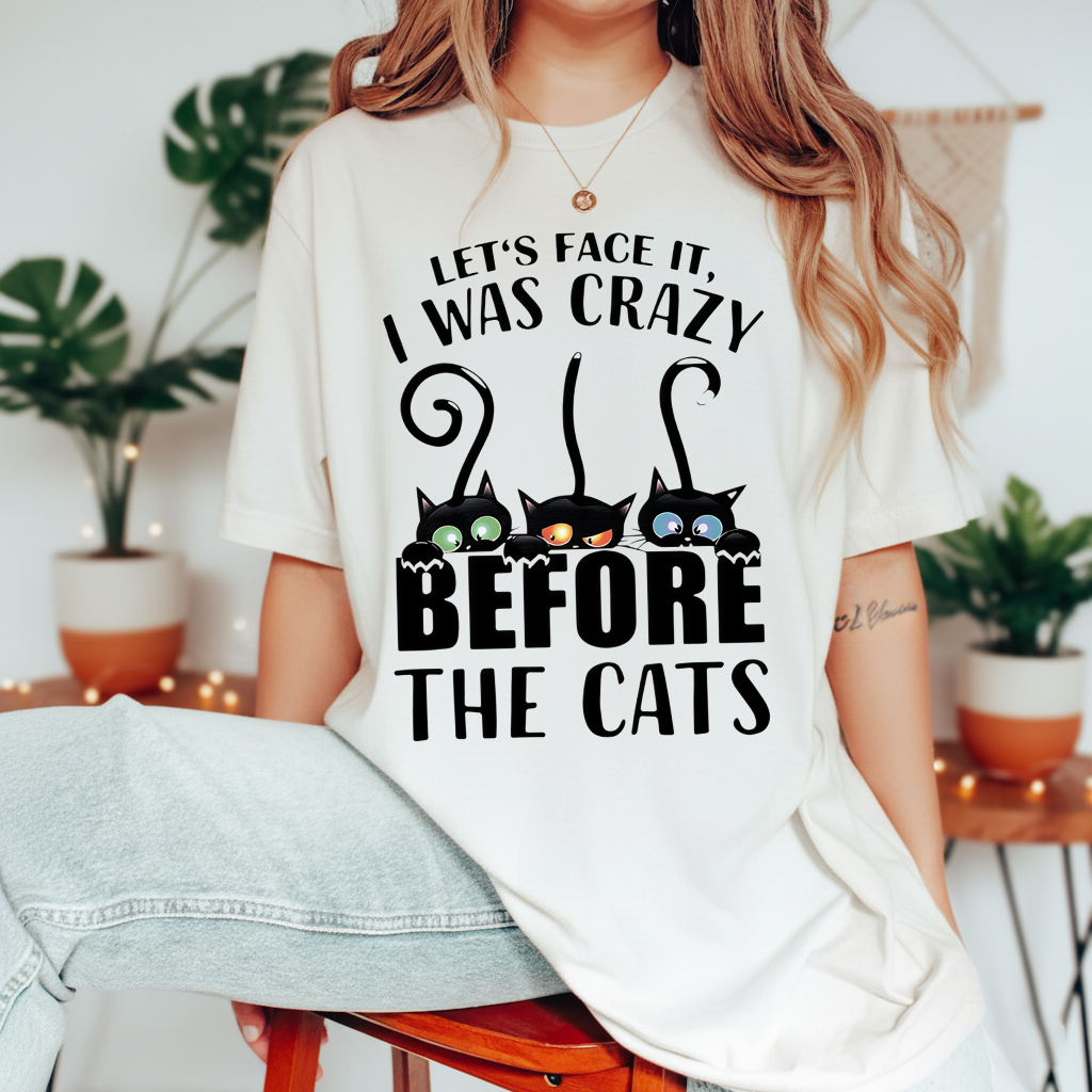 Let’s Face It I Was Crazy Before The Cats T-Shirt