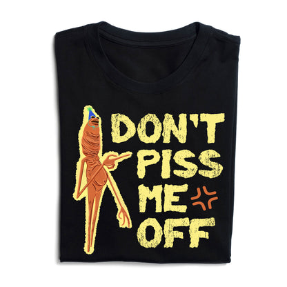 Marcus the Worm Don't Piss Me Off T-Shirt