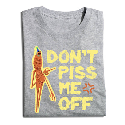 Marcus the Worm Don't Piss Me Off T-Shirt