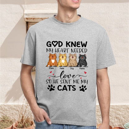 Personalized Funny Cat God Knew My Heart Needed Love So He Sent Me Cats T-Shirt