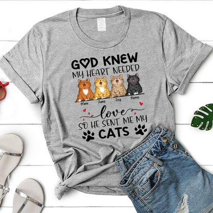 Personalized Funny Cat God Knew My Heart Needed Love So He Sent Me Cats T-Shirt