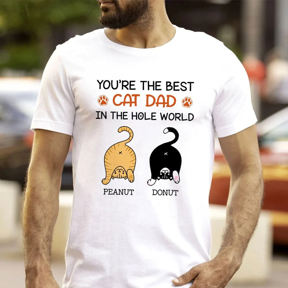 Personalized Funny Cat You Are The Best Cat Dad In The Hole World T-Shirt