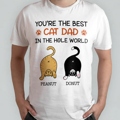 Personalized Funny Cat You Are The Best Cat Dad In The Hole World T-Shirt