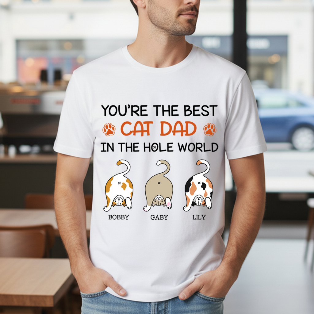 Personalized Funny Cat You Are The Best Cat Dad In The Hole World T-Shirt