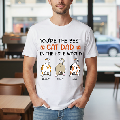 Personalized Funny Cat You Are The Best Cat Dad In The Hole World T-Shirt
