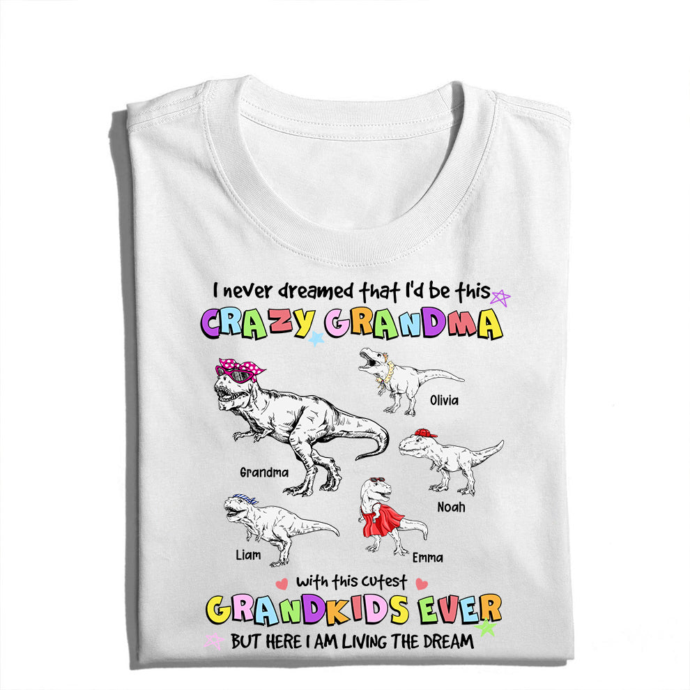 Personalized Grandmasaurus I Never Dreamed I'd Be this Crazy Grandma T-Shirt