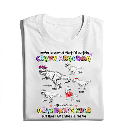 Personalized Grandmasaurus I Never Dreamed I'd Be this Crazy Grandma T-Shirt