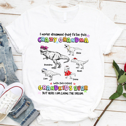 Personalized Grandmasaurus I Never Dreamed I'd Be this Crazy Grandma T-Shirt