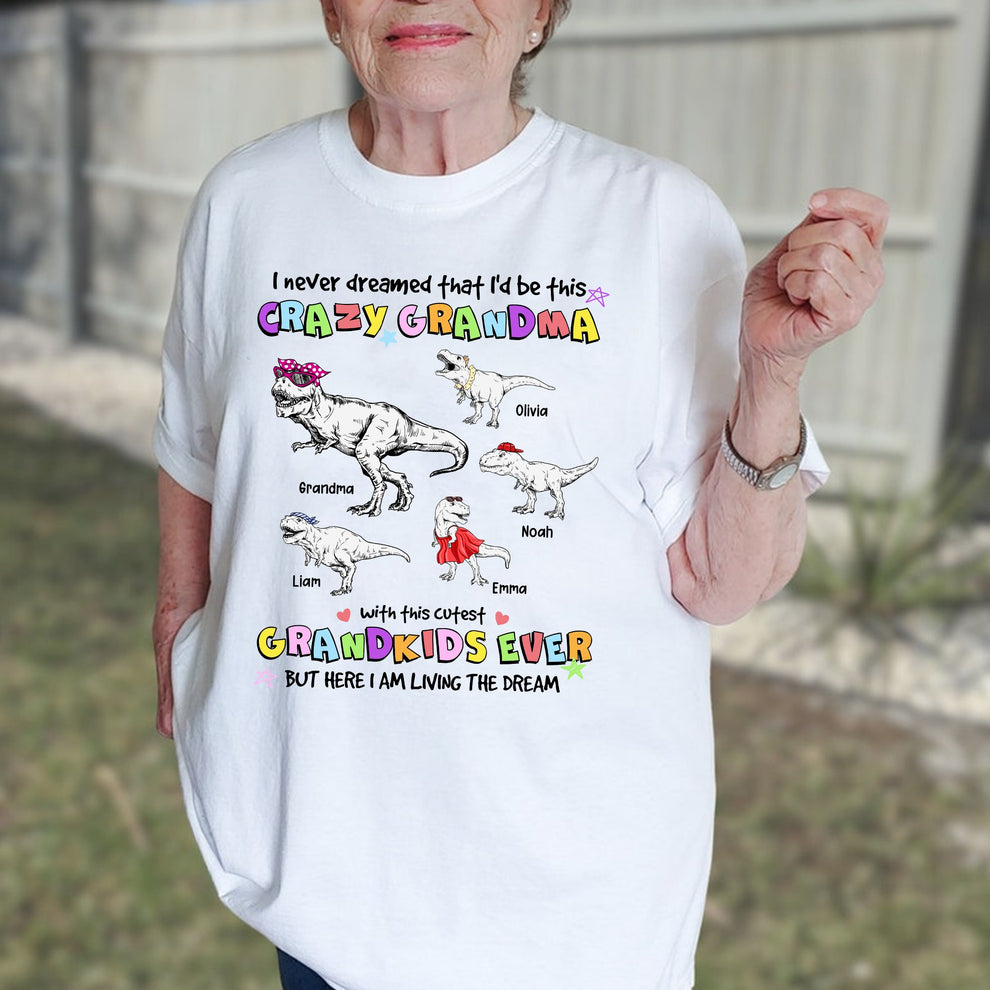 Personalized Grandmasaurus I Never Dreamed I'd Be this Crazy Grandma T-Shirt