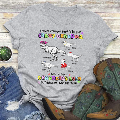 Personalized Grandmasaurus I Never Dreamed I'd Be this Crazy Grandma T-Shirt