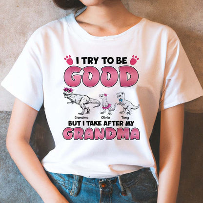 Personalized Grandmasaurus I Try to Be Good but I Take After My Grandma T-Shirt