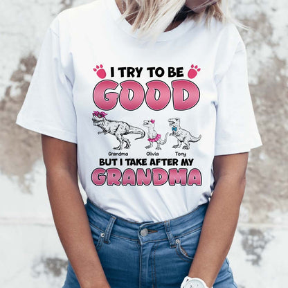 Personalized Grandmasaurus I Try to Be Good but I Take After My Grandma T-Shirt