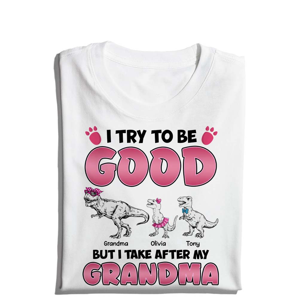 Personalized Grandmasaurus I Try to Be Good but I Take After My Grandma T-Shirt