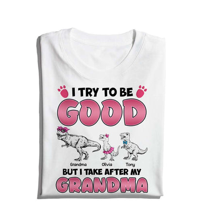 Personalized Grandmasaurus I Try to Be Good but I Take After My Grandma T-Shirt