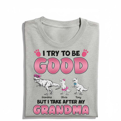 Personalized Grandmasaurus I Try to Be Good but I Take After My Grandma T-Shirt