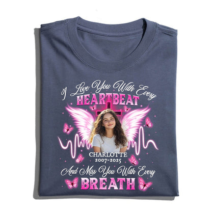 Personalized Memorial Photo I Love You With Every Heartbeat T-Shirt