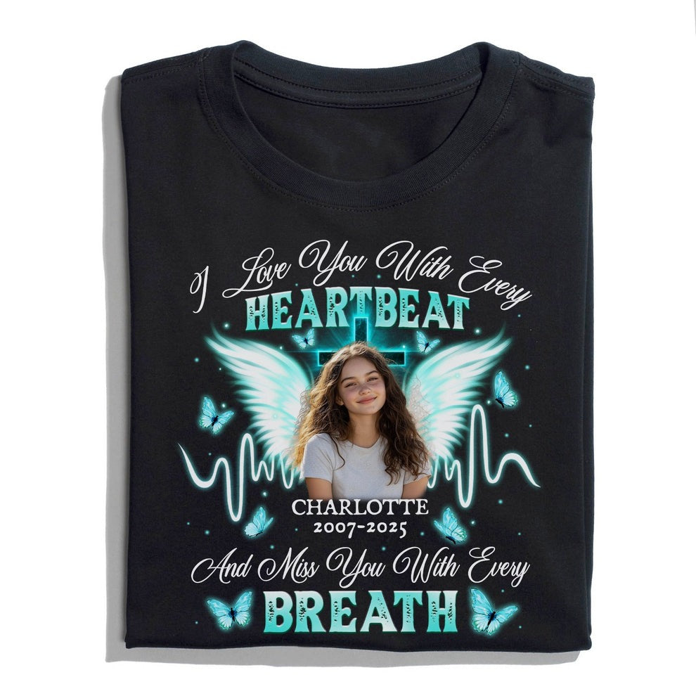 Personalized Memorial Photo I Love You With Every Heartbeat T-Shirt