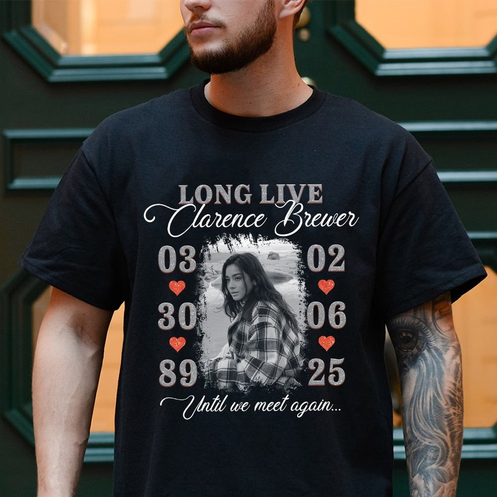 Personalized Memorial Photo Long Live Until We Meet Again T-Shirt