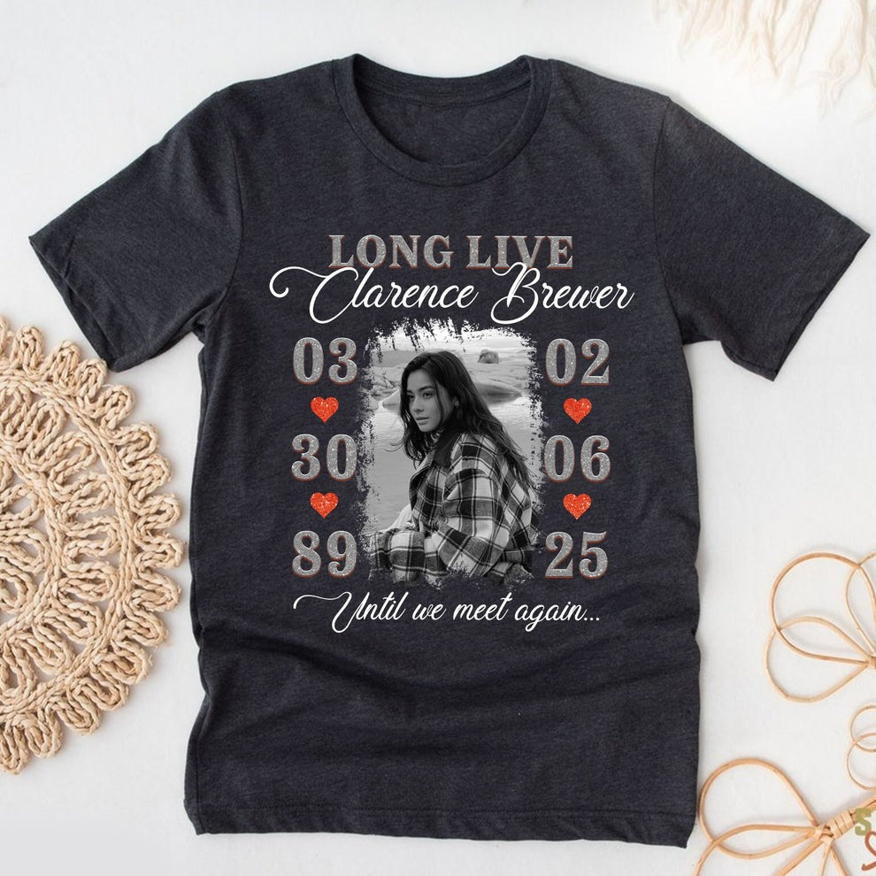 Personalized Memorial Photo Long Live Until We Meet Again T-Shirt