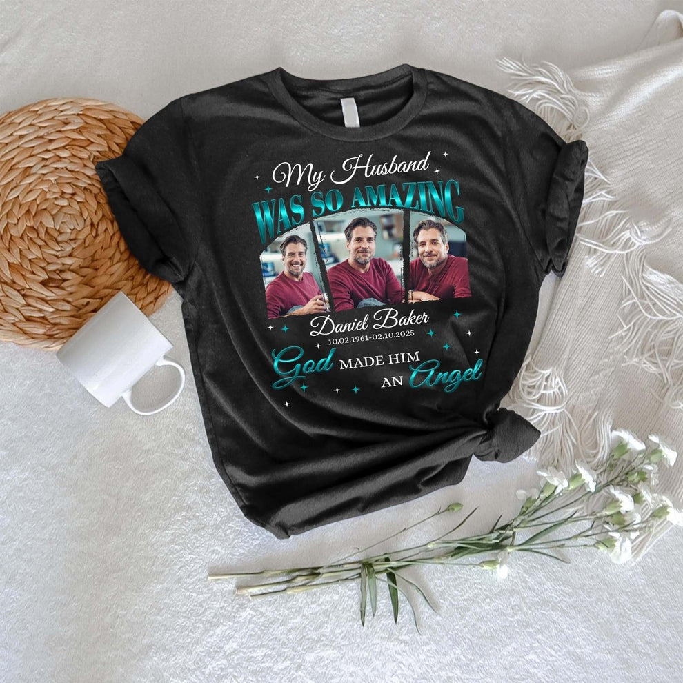 Personalized Memorial Photo My Husband Was So Amazing God Made Him an Angel T-Shirt