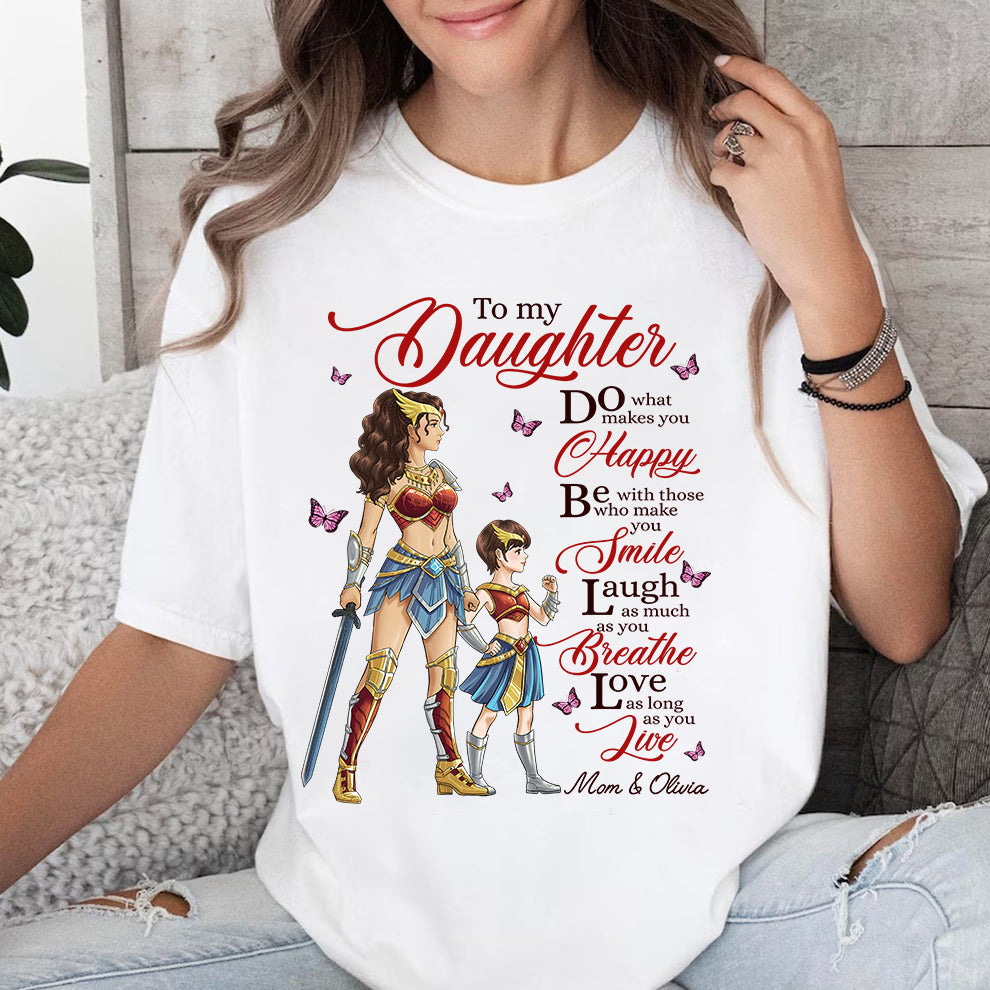 Personalized Mother to My Daughter Warrior Do What Makes You Happy T-Shirt