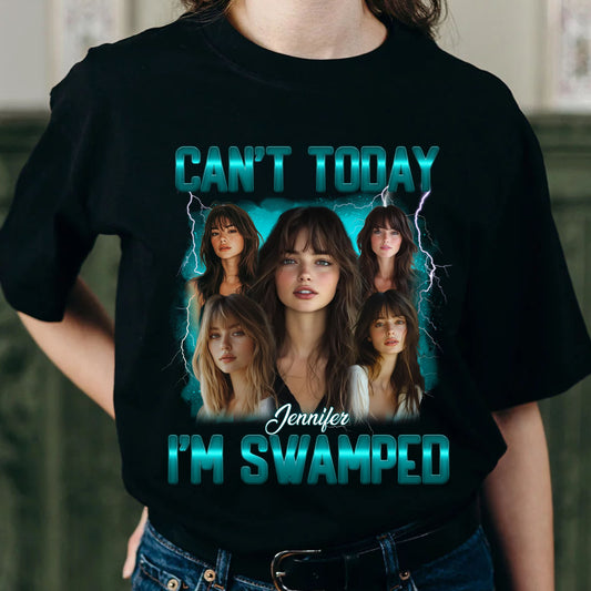 Personalized Photo Can't Today I'm Swamped T-Shirt